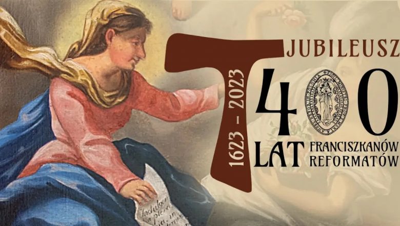 Jubileusz 400 lat Franciszkanów-Reformatów. Konferencja tematyczna i wernisaż wystawy.